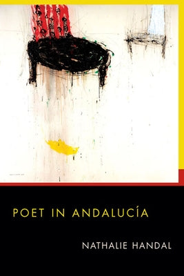 Poet in Andalucia by Handal, Nathalie