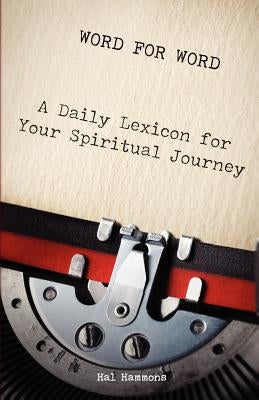 Word for Word: A Daily Lexicon for Your Spiritual Journey by Hammons, Hal
