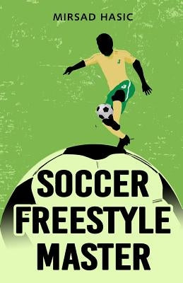 Soccer Freestyle Master by Hasic, Mirsad