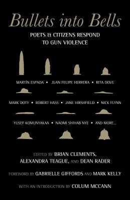 Bullets Into Bells: Poets & Citizens Respond to Gun Violence by Giffords, Gabrielle
