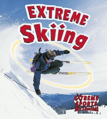 Extreme Skiing by MacAulay, Kelley
