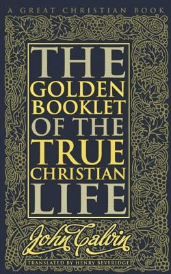 Golden Booklet of The True Christian Life by Rotolo, Michael
