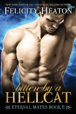 Bitten by a Hellcat: Eternal Mates Romance Series by Heaton, Felicity