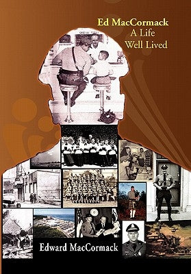 Ed MacCormack - A Life Well Lived by MacCormack, Edward