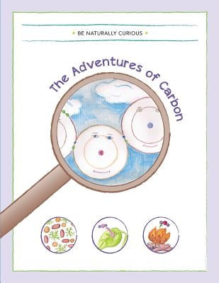 The Adventures of Carbon by Be Naturally Curious