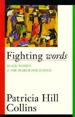 Fighting Words: Black Women and the Search for Justice Volume 7 by Collins, Patricia Hill