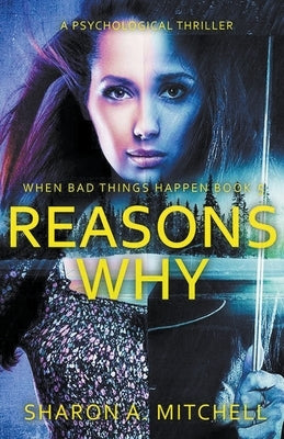 Reasons Why: A Psychological Thriller by Mitchell, Sharon A.