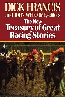 The New Treasury of Great Racing Stories by Francis, Dick