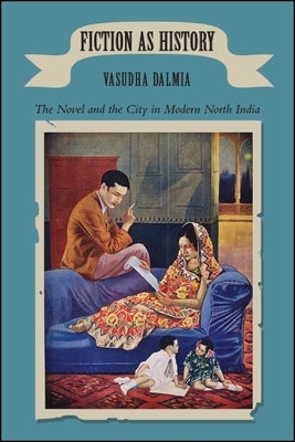 Fiction as History by Dalmia, Vasudha