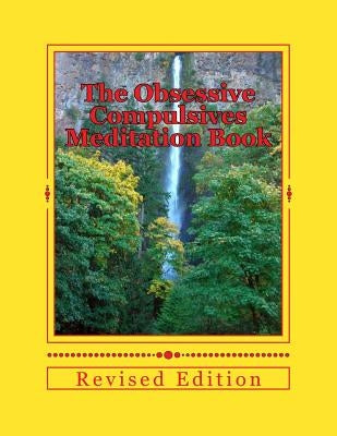 The Obsessive Compulsives Meditation Book: Meditations, Affirmations & Exercises by Komor, Christian R.