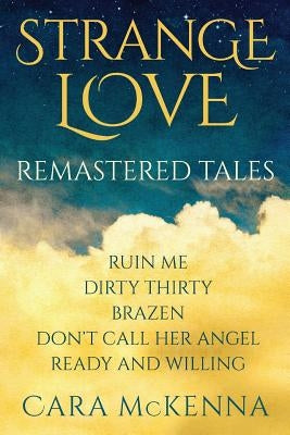 Strange Love: Remastered Tales by McKenna, Cara