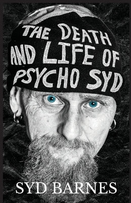 The Death and Life of Psycho Syd: Part One Foxtrot uniform Charlie Kilo by Barnes, Syd