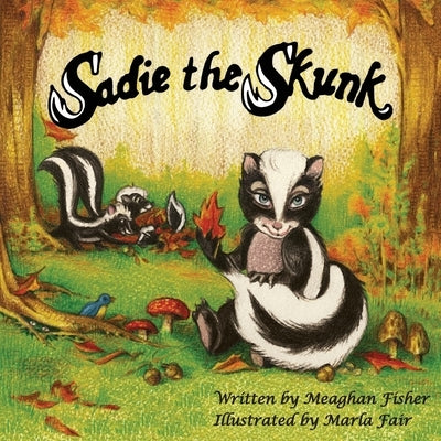 Sadie the Skunk by Fisher, Meaghan