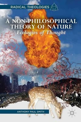 A Non-Philosophical Theory of Nature: Ecologies of Thought by Smith, A.