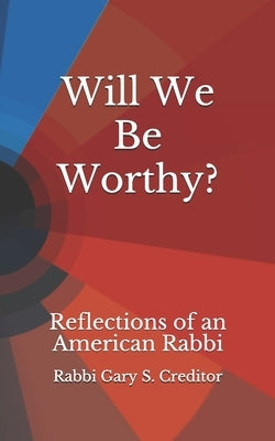Will We Be Worthy?: Reflections of an American Rabbi by Creditor, Menachem