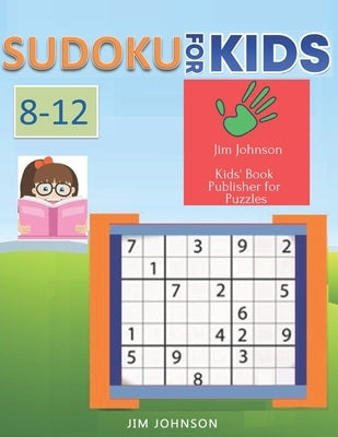 Sudoku for Kids 8-12 -Sudoku easy puzzles to beat stress and anxiety, Sudoku hard and Sudoku Extreme Puzzles for your brain -7 by Johnson, Jim