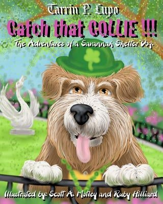 Catch That Collie: A tale about becoming a responsible pet owner by Lupo, Tarrin P.