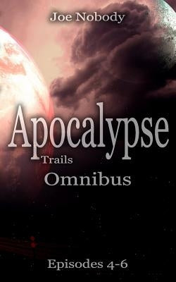 Apocalypse Trails: Omnibus Episodes 4 - 6 by Ivester, Et