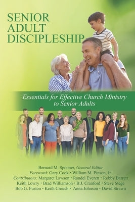 Senior Adult Discipleship: Essentials for Effective Church Ministry to Senior Adults by Fuston, Bob G.
