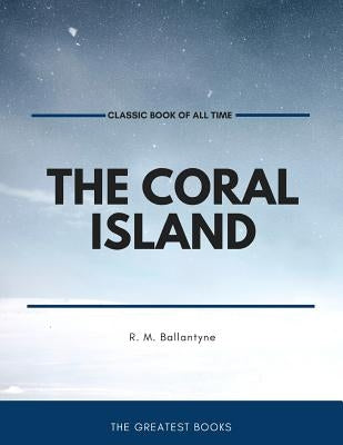 The Coral Island by Ballantyne, Robert Michael