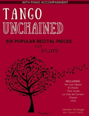 Tango Unchained: Six Popular Recital Pieces for Flute by Strange, James