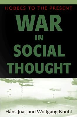 War in Social Thought: Hobbes to the Present by Joas, Hans