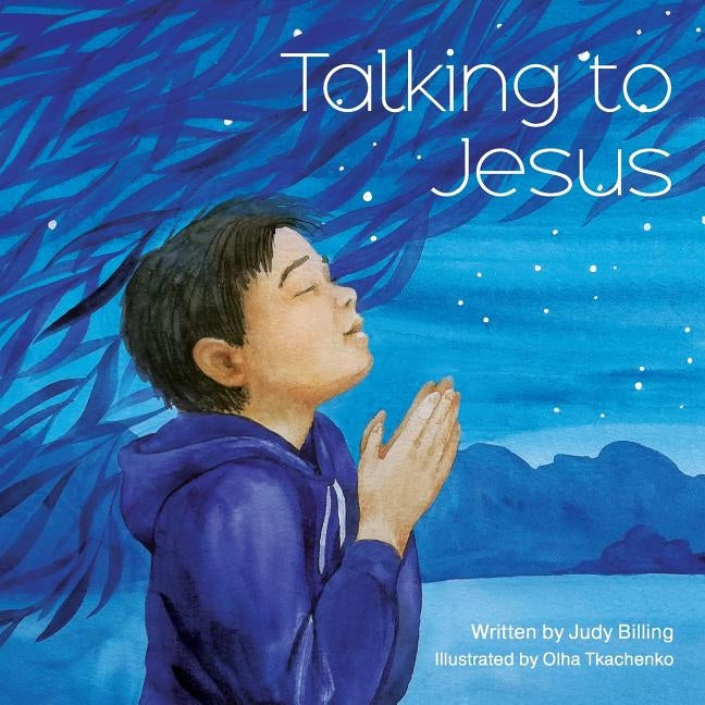 Talking To Jesus by Billing, Judy K.