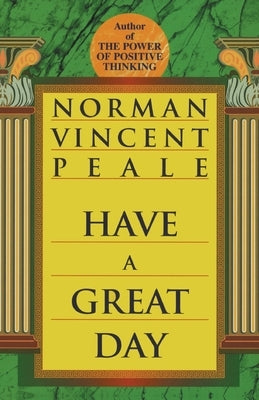 Have a Great Day by Peale, Norman Vincent