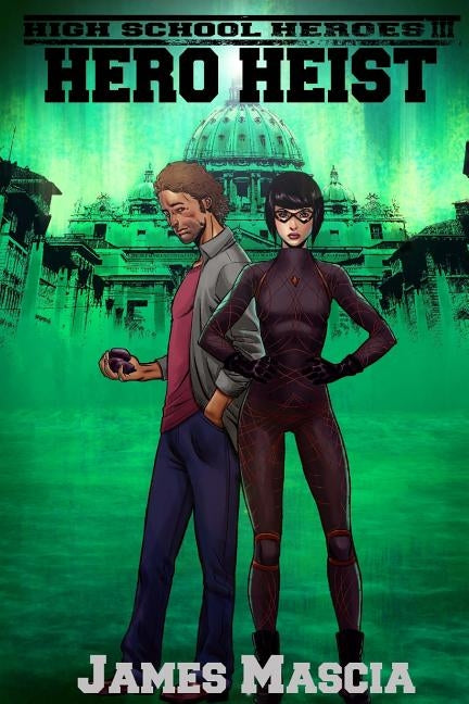 High Shool Heroes III: Hero Heist by Mascia, James