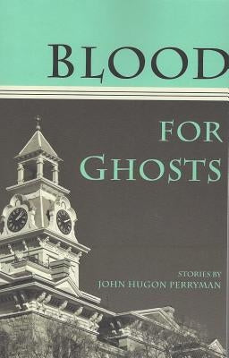 Blood for Ghosts by Perryman, John