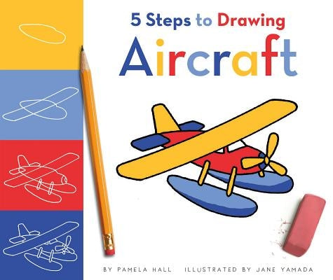 5 Steps to Drawing Aircraft by Hall, Pamela