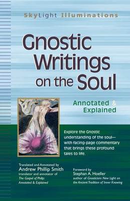 Gnostic Writings on the Soul: Annotated & Explained by Smith, Andrew Phillip