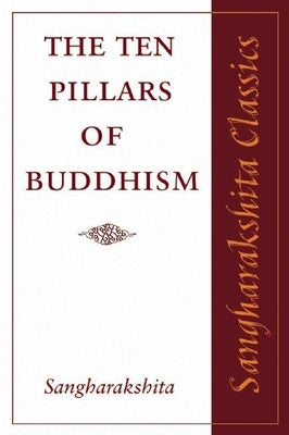 The Ten Pillars of Buddhism by Sangharakshita