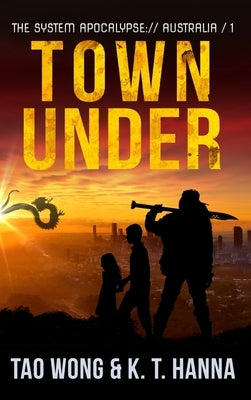 Town Under: A Post-Apocalyptic LitRPG by Wong, Tao