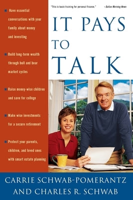It Pays to Talk: How to Have the Essential Conversations with Your Family about Money and Investing by Schwab-Pomerantz, Carrie