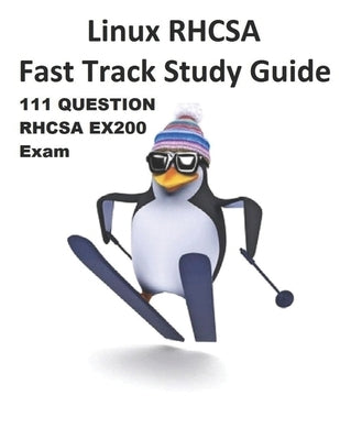 Linux RHCSA Fast Track Study Guide EX200 Exam: The sample exam covers EX200 exam objectives for Red Hat Enterprise Linux 7 (RHEL 7) by Osinski, Jeremy