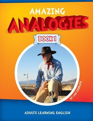Amazing Analogies Book 1: Adults Learning English by Zebrack, Jan
