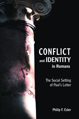 Conflict and Identity in Romans by Esler, Philip Francis