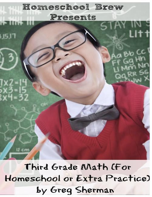 Third Grade Math: (For Homeschool or Extra Practice) by Sherman, Greg
