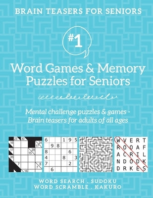 Brain Teasers for Seniors #1: Word Games & Memory Puzzles for Seniors. Mental challenge puzzles & games - Brain teasers for adults for all ages by Drozdowich, Barb