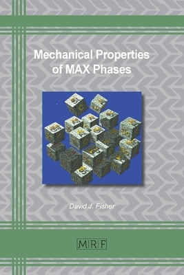 Mechanical Properties of MAX Phases by Fisher, David J.