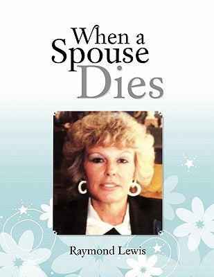 When a Spouse Dies by Lewis, Raymond