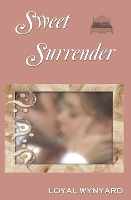Sweet Surrender by Wynyard, Loyal