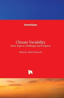Climate Variability: Some Aspects, Challenges and Prospects by Hannachi, Abdel