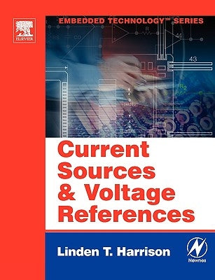 Current Sources and Voltage References: A Design Reference for Electronics Engineers by Harrison, Linden T.