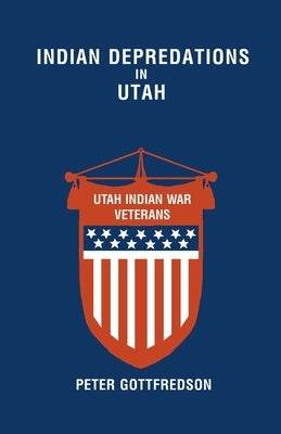 Indian Depredations in Utah by Gottfredson, Peter