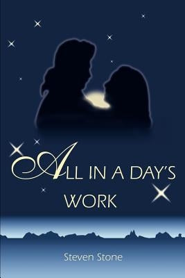 All In A Day's Work by Stone, Steven