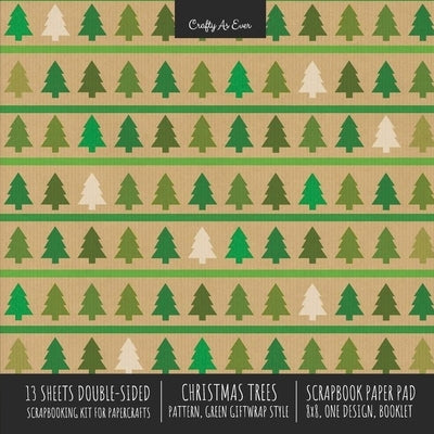 Christmas Trees Pattern Scrapbook Paper Pad 8x8 Decorative Scrapbooking Kit for Cardmaking Gifts, DIY Crafts, Printmaking, Papercrafts, Green Giftwrap by Crafty as Ever