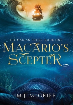 Macario's Scepter: The Magian Series Book One by McGriff, Mj