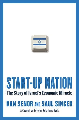 Start-Up Nation: The Story of Israel's Economic Miracle by Senor, Dan
